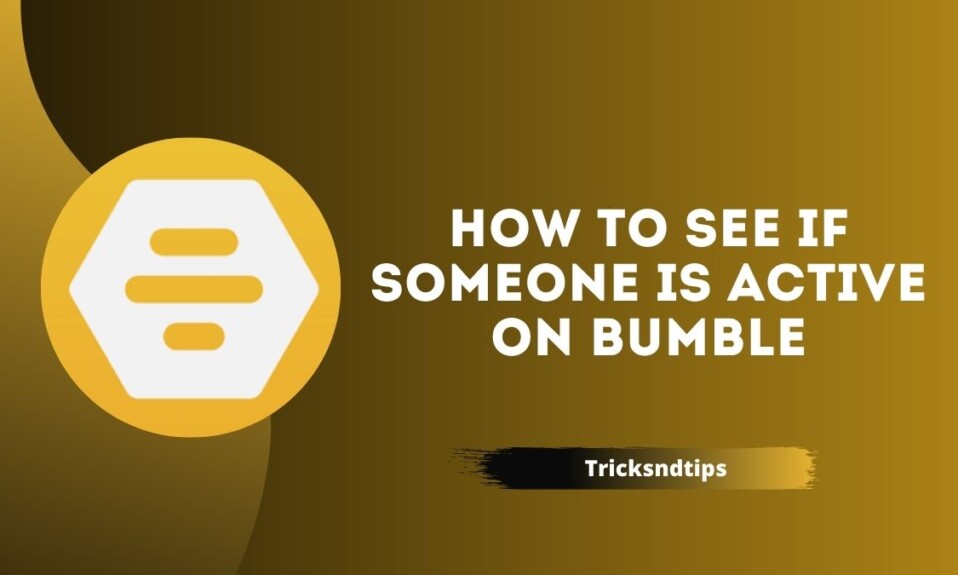 How to See if Someone is Active on Bumble