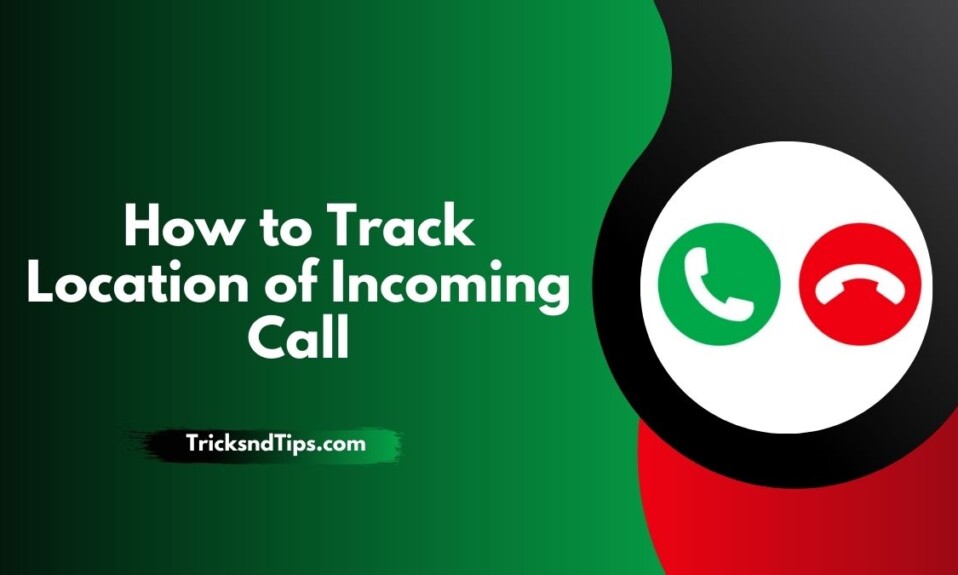 How to Track Location of Incoming Call