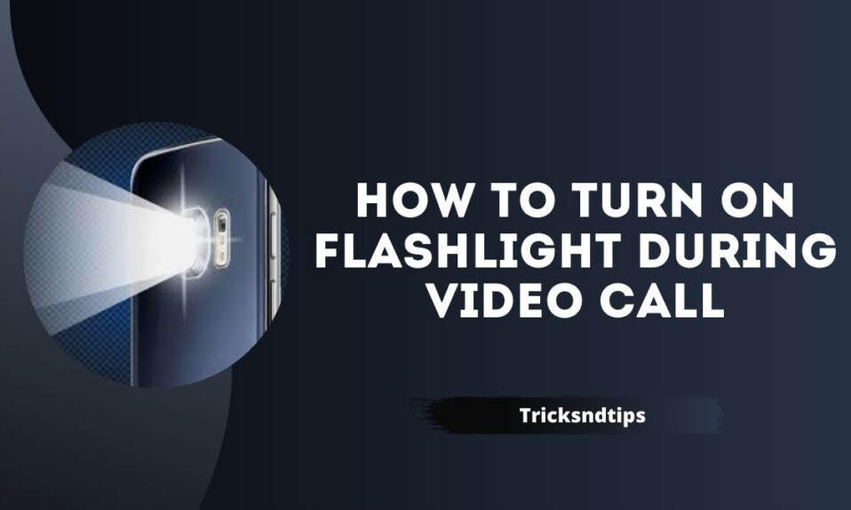 How to Turn On Flashlight During Video Call