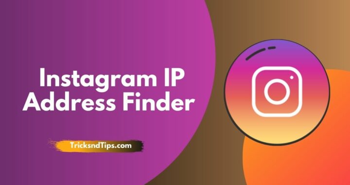 Instagram IP Address Finder: Find IP Address from Instagram ( Quick & Fast )