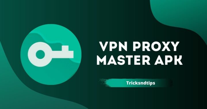 VPN Proxy Master Apk v2.1.5.0 Download ( Private, Fast & Safe VPN )