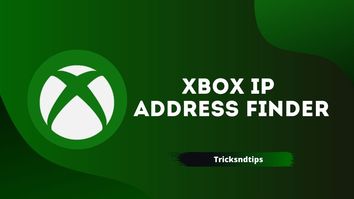 How to Find Someones Ip Address on Xbox?