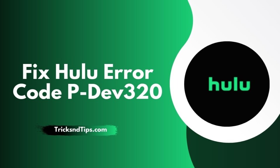 Fix Hulu Error Code P-Dev320