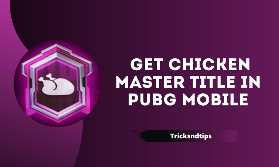 How To Get Chicken Master Title In PUBG Mobile