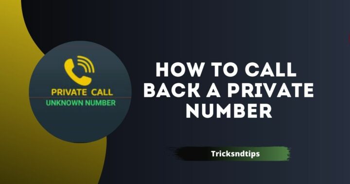 How To Call Back A Private Number? ( 100 % Working Method )