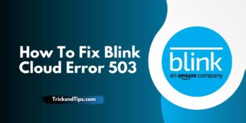 How To Fix Blink Cloud Error 503 ( Quick & Easy Method )