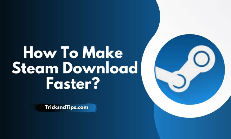 How To Make Steam Download Faster (2022)