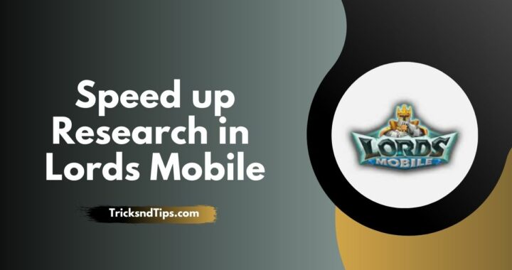 Top 5 Tips to Speed up Research in Lords Mobile ( 100 % Working )