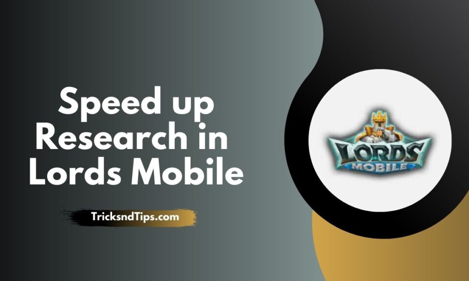Speed up Research in Lords Mobile