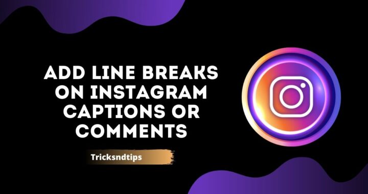 How to Add Line Breaks on Instagram Captions or Comments ( Deatailed Guide )