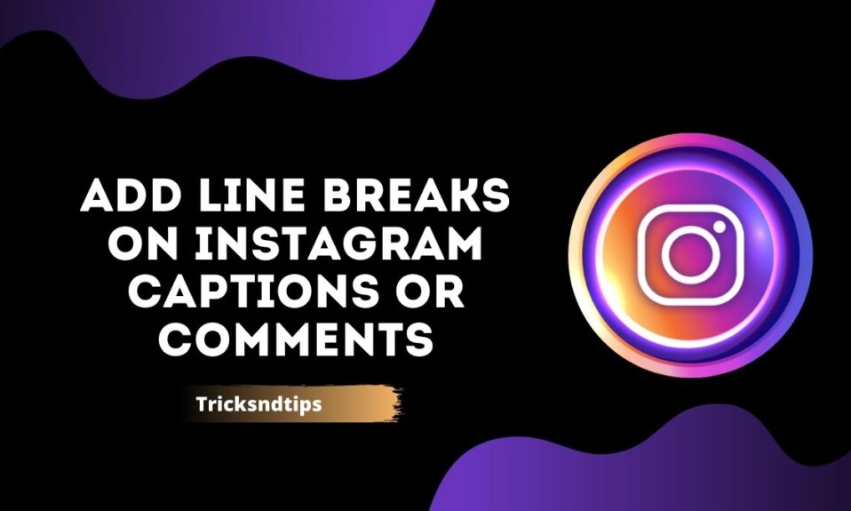 How to Add Line Breaks on Instagram Captions or Comments