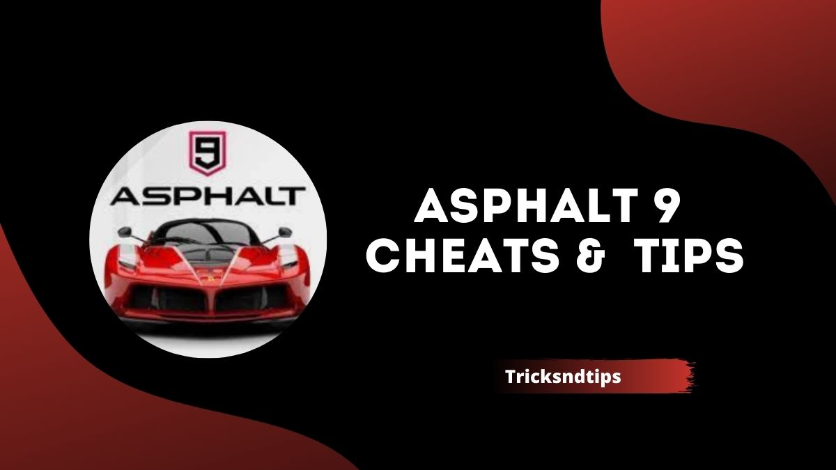 Asphalt 9: Legends' Guide – Tips, Tricks and Cheats to Race Longer