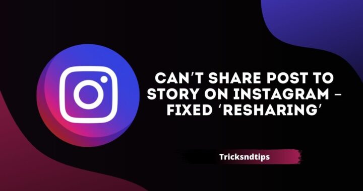 Can’t Share Post To Story On Instagram : Fixed ‘Resharing’