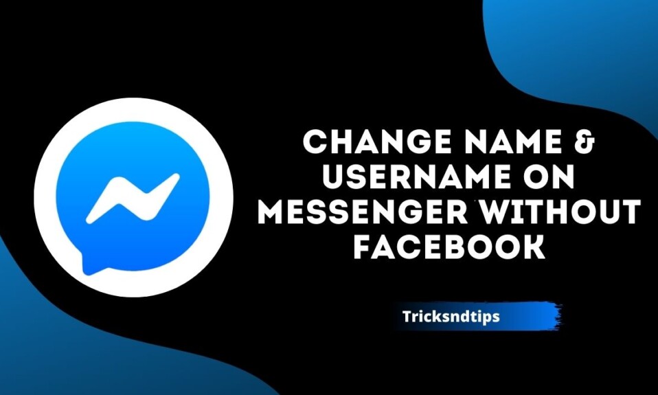 How to Change Name & Username on Messenger Without Facebook