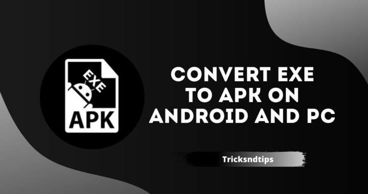 How to Convert EXE to APK on Android and PC ( Quick & Easy Ways )