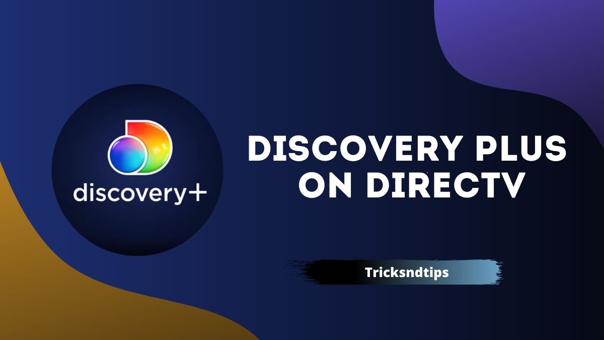 How To Watch Discovery Plus On DirecTV & Availability ( Quick & Working  Ways ) 2023 — Tricksndtips
