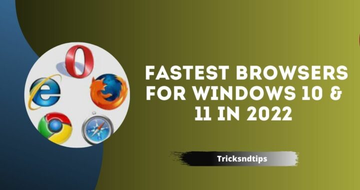 Best 7 + Fastest Browsers For Windows 10 & 11 in 2022 ( 100 % Working )