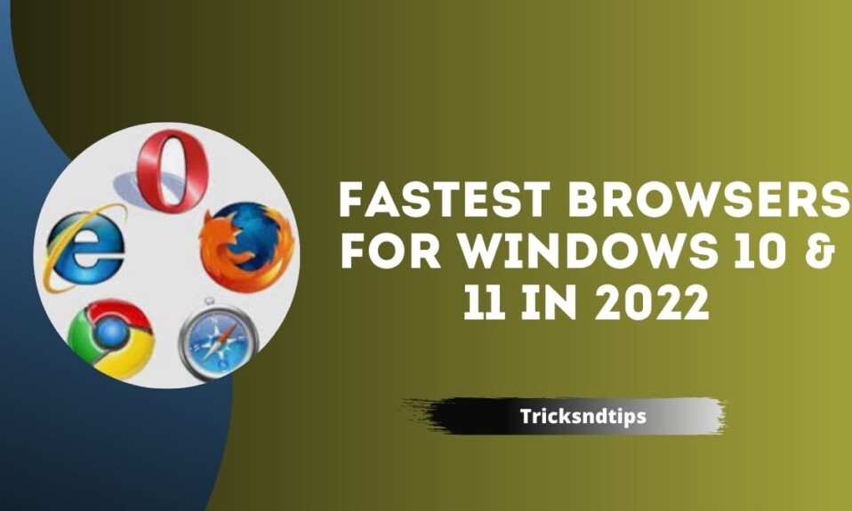 Fastest Browsers For Windows 10 & 11 in 2022