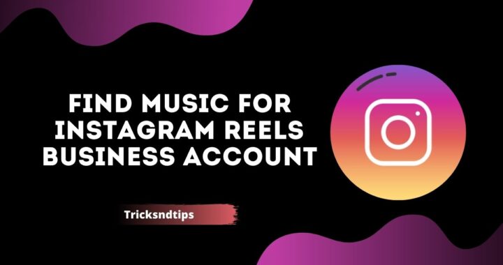 Find Music for Instagram Reels Business Account ( Best & Working Ways )
