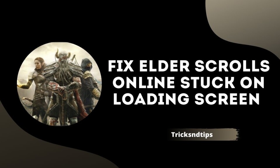 How to Fix Elder Scrolls Online Stuck On Loading Screen