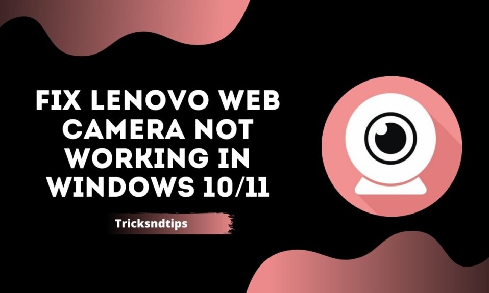 Fix Lenovo Web Camera Not Working in Windows 10/11