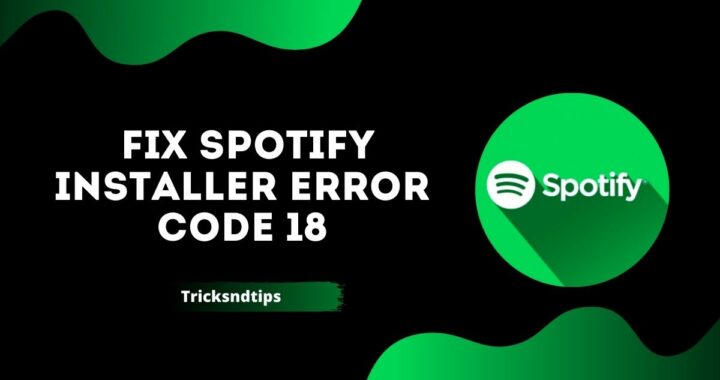 How To Fix Spotify Installer Error Code 18 ( Quick & Easy Ways )