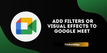 How to Add Filters or Visual Effects to Google Meet ( Best & Working Ways )