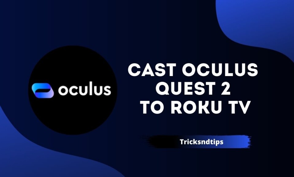 How To Cast Oculus Quest 2 To Roku TV