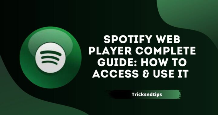 Spotify Web Player Complete Guide: How to access & use it