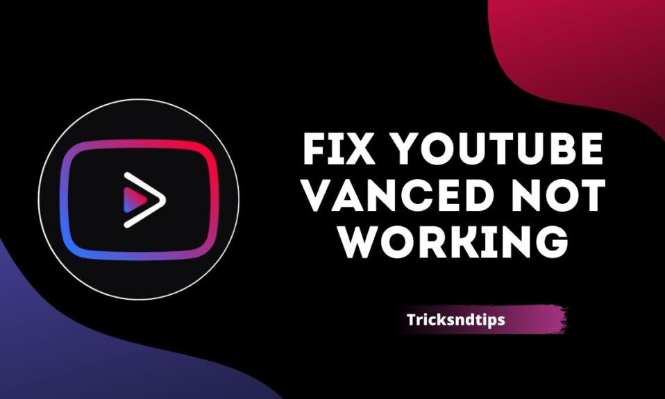 How to Fix YouTube Vanced not Working