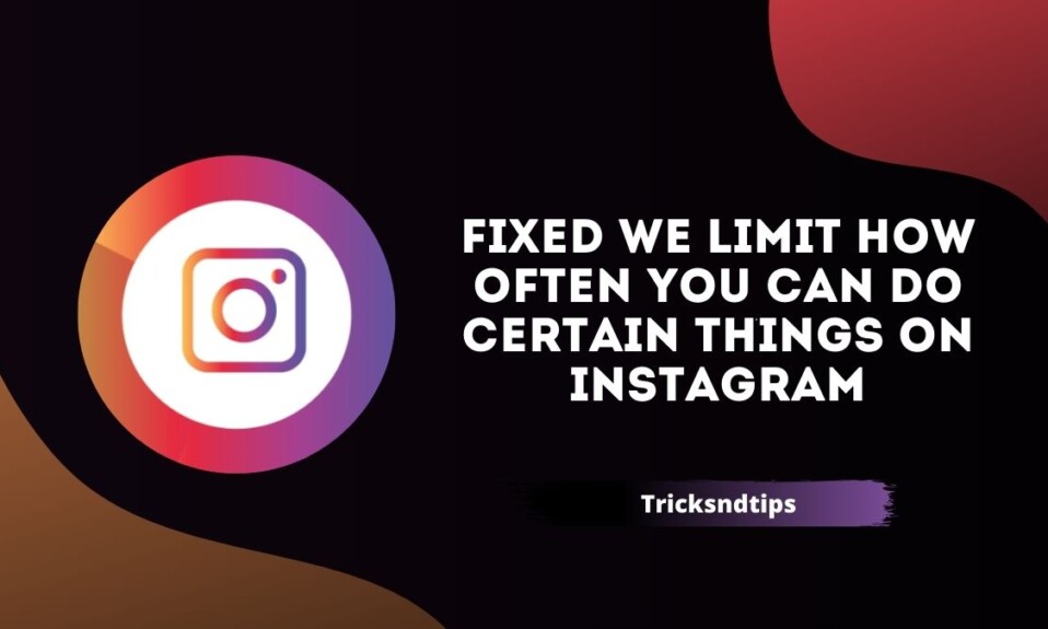 Fixed We limit How Often You can do Certain Things on Instagram