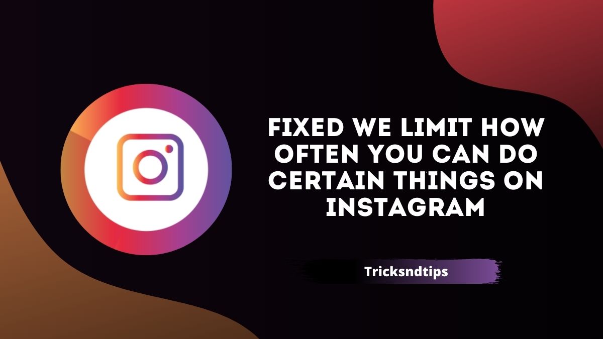 Fixed We limit How Often You can do Certain Things on Instagram ( Easy