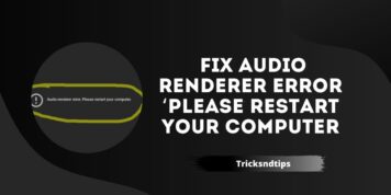 How to Fix Audio Renderer Error ‘Please Restart Your Computer ( Easy & Working Guide )
