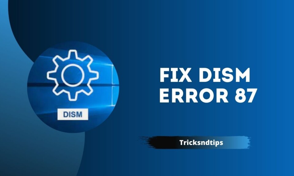 How to Fix DISM Error 87