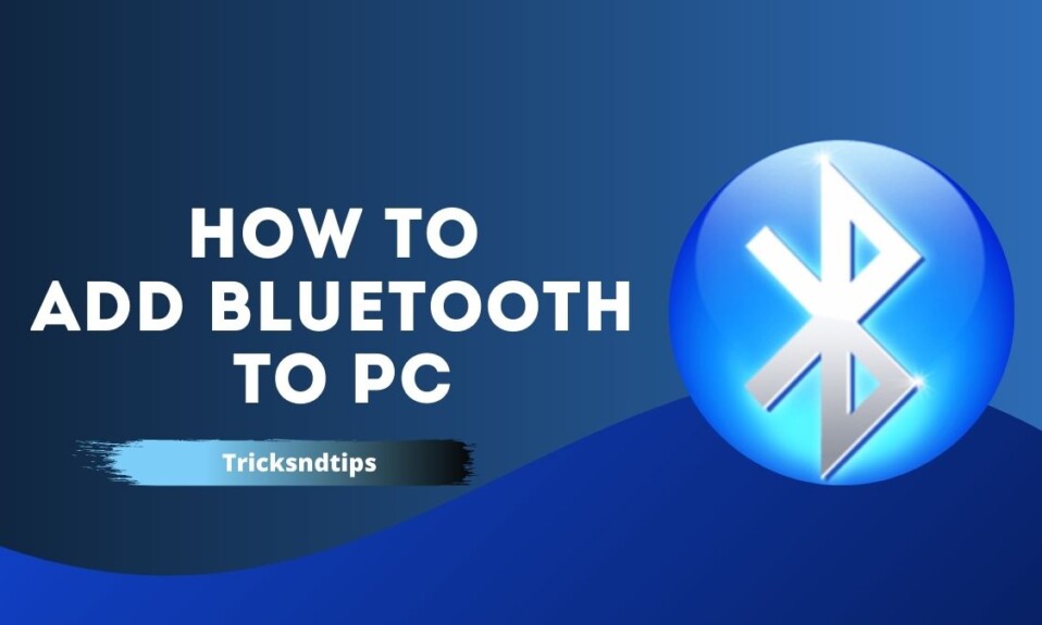 How To Add Bluetooth To PC