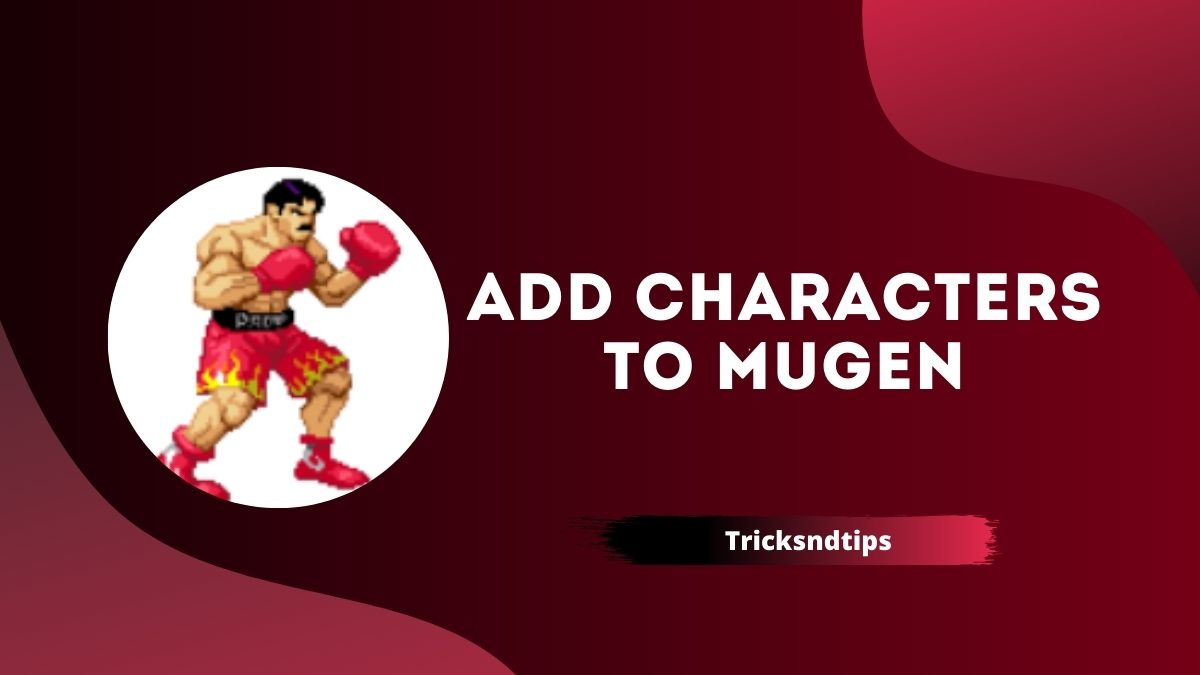 how-to-add-characters-to-mugen-detailed-guide-2023-tricksndtips