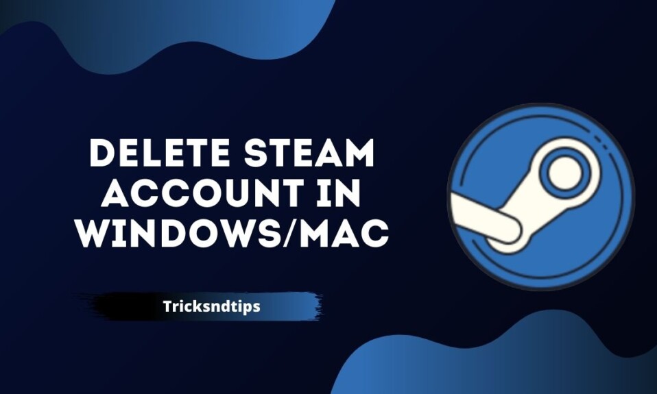 How To Delete Steam Account in Windows/MAC