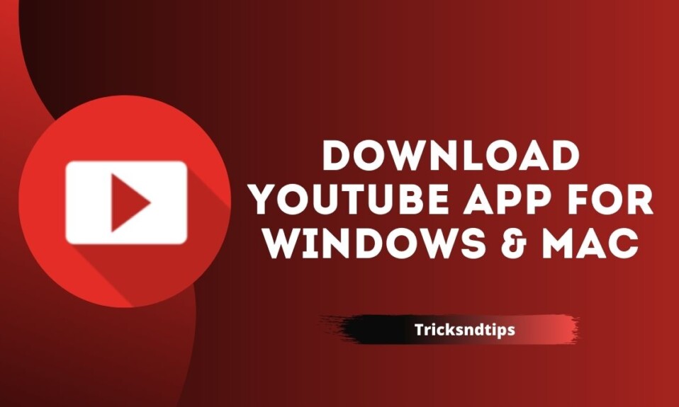 How To Download YouTube App For Windows & Mac