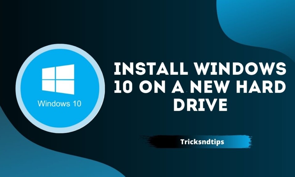 How To Install Windows 10 On A New Hard Drive