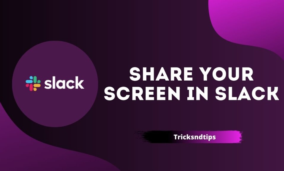 How To Share Your Screen In Slack