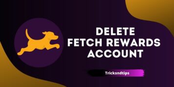 Cómo eliminar la cuenta Fetch Rewards (formas rápidas y fáciles) 2023