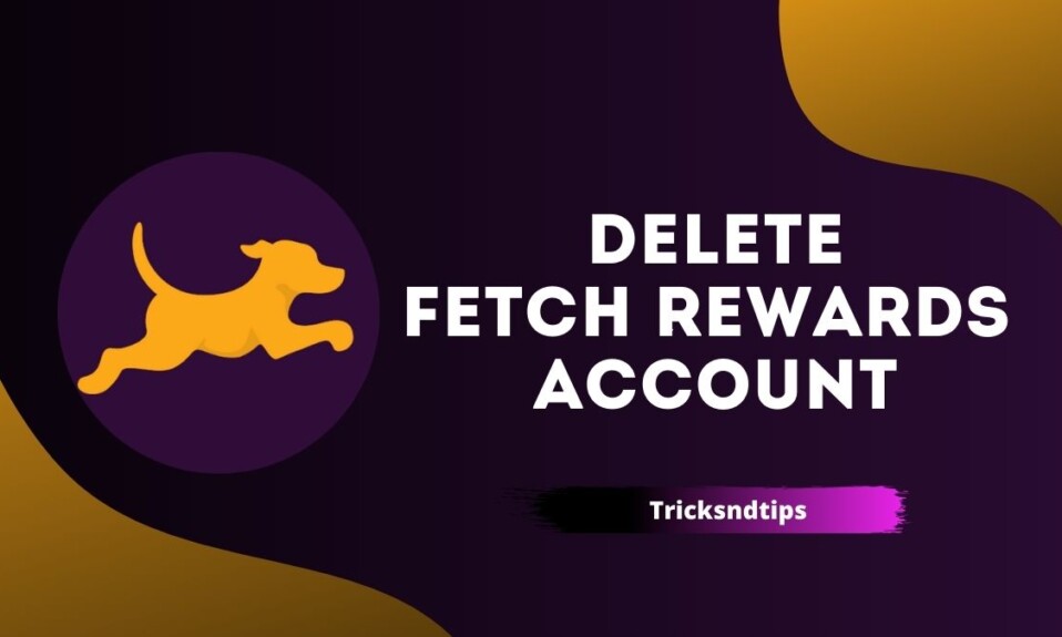 How to Delete Fetch Rewards Account