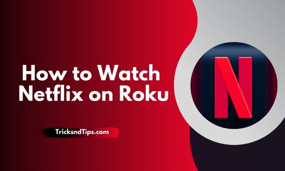 How to Watch Netflix on Roku