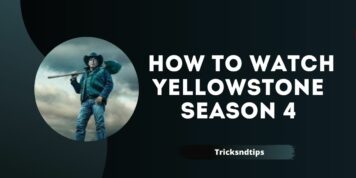 How to Watch Yellowstone season 4 ( Easy & Working Ways ) 2023