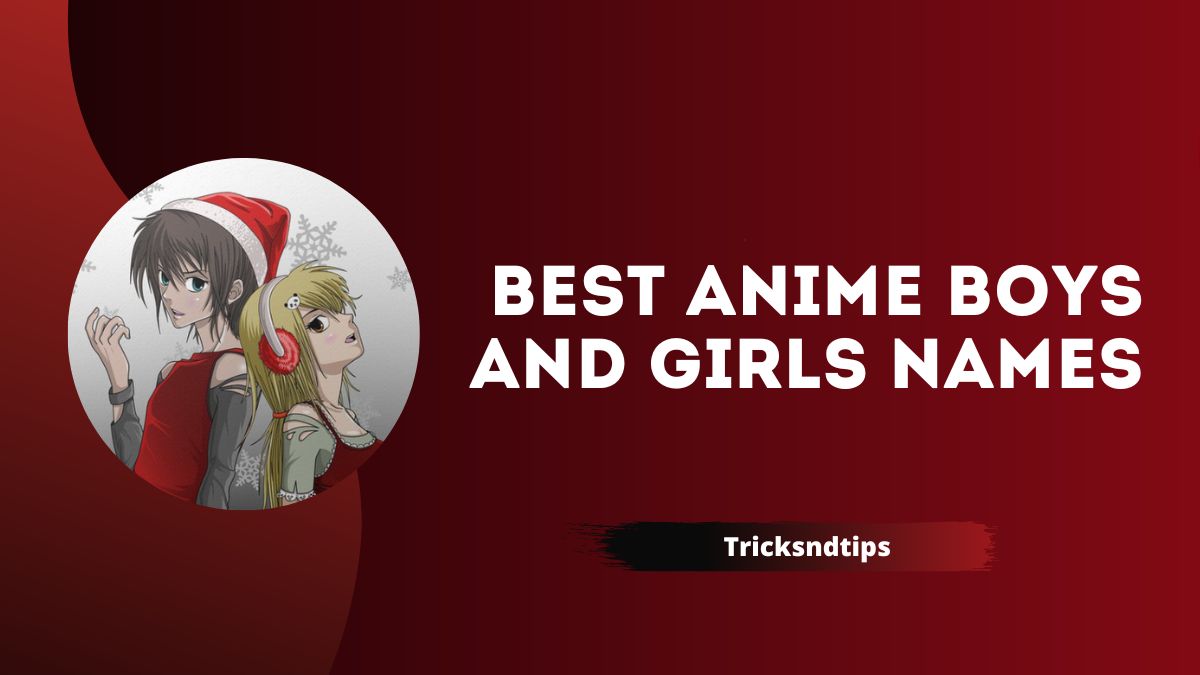 423+ Best Anime Boys and Girls Names ( Latest & Catchy ) 2023 — Tricksndtips