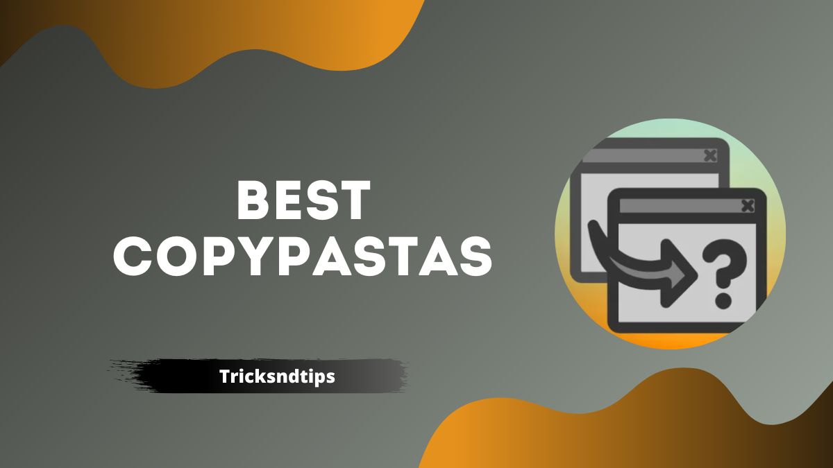 75 + Best Copypastas ( Funny, Classic and Gretest Copypastas ) 2022