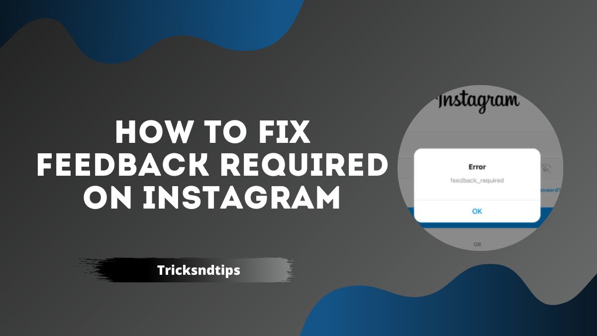 How to Fix Feedback Required Error on Instagram ( Quick & Easy Tips ) 2022