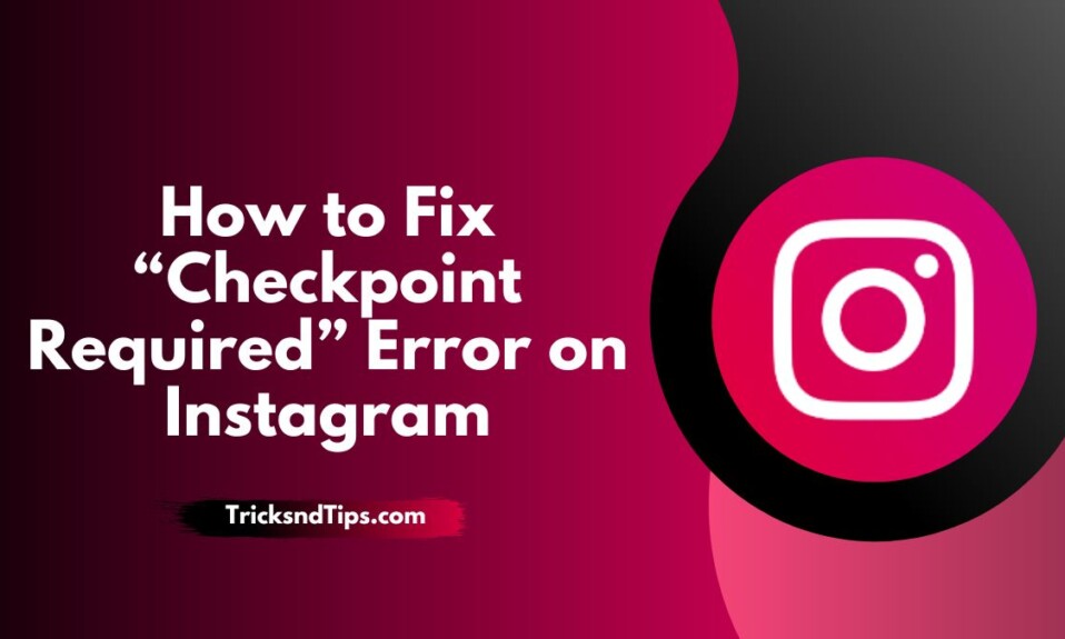 How to Fix “checkpoint required” Error on Instagram