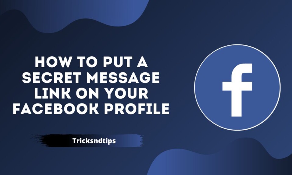 How to Put a Secret Message Link on Your Facebook Profile
