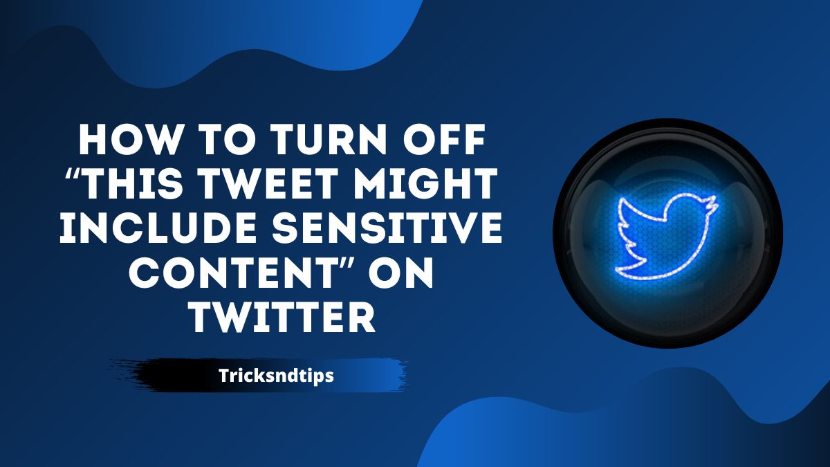 How to Turn Off “This Tweet might include sensitive content” on Twitter ( Quick & Easy ) 2022